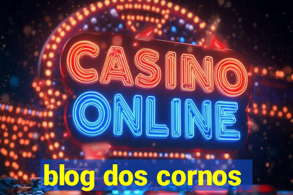 blog dos cornos