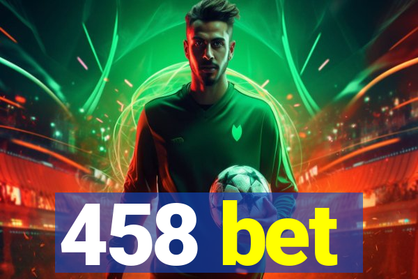 458 bet