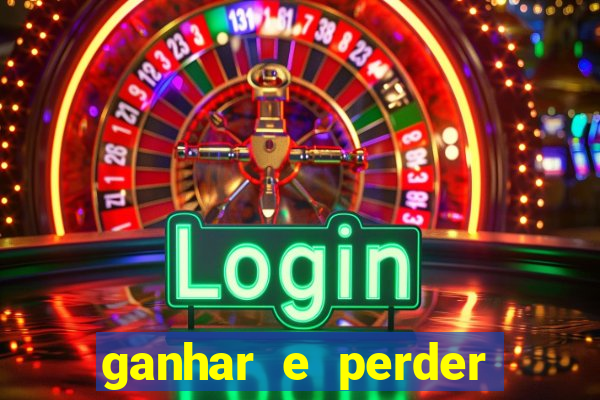 ganhar e perder faz parte do jogo frases