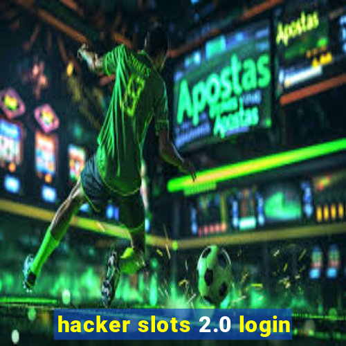 hacker slots 2.0 login