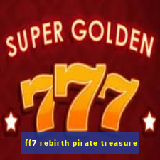 ff7 rebirth pirate treasure