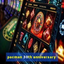 pacman 30th anniversary