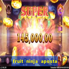 fruit ninja aposta 1 real