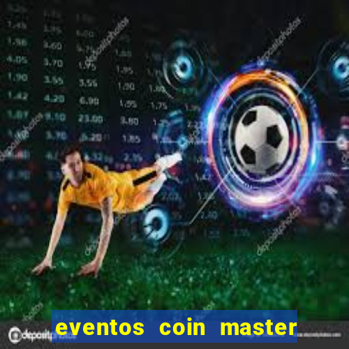 eventos coin master horário 2024