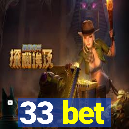 33 bet