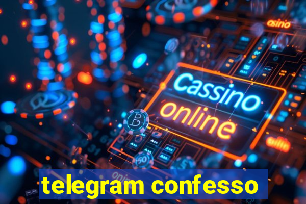 telegram confesso