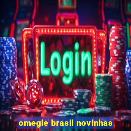 omegle brasil novinhas