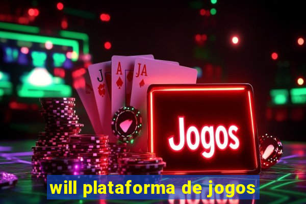 will plataforma de jogos