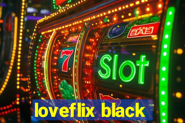 loveflix black