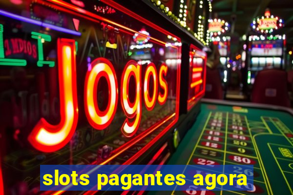 slots pagantes agora