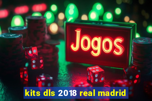 kits dls 2018 real madrid