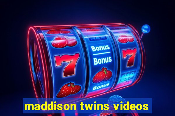 maddison twins videos