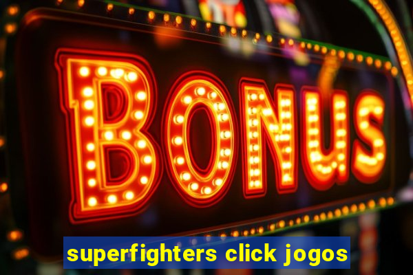 superfighters click jogos