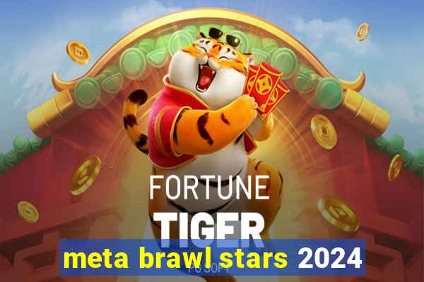 meta brawl stars 2024