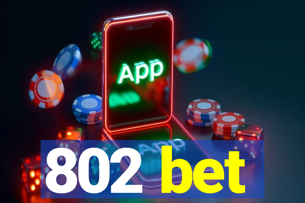 802 bet