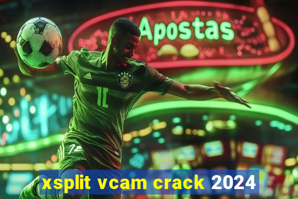 xsplit vcam crack 2024