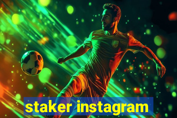 staker instagram