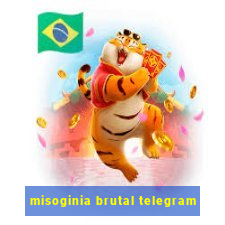 misoginia brutal telegram