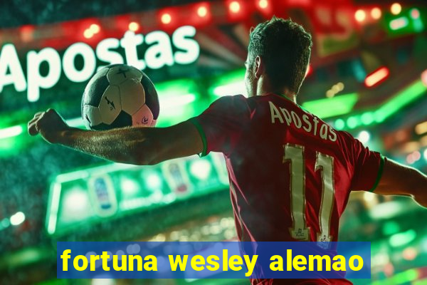 fortuna wesley alemao