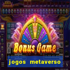 jogos metaverso para ganhar dinheiro