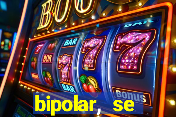 bipolar, se arrepende do que faz