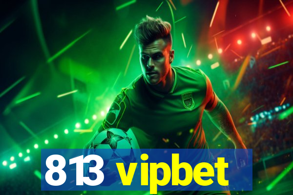 813 vipbet