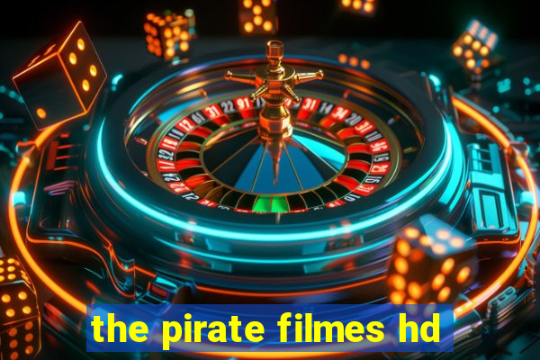 the pirate filmes hd