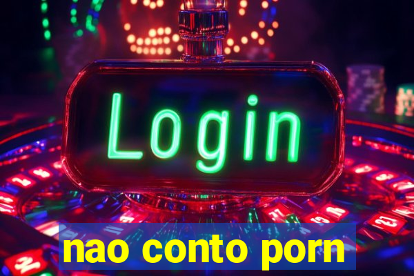 nao conto porn