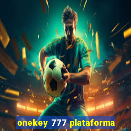 onekey 777 plataforma