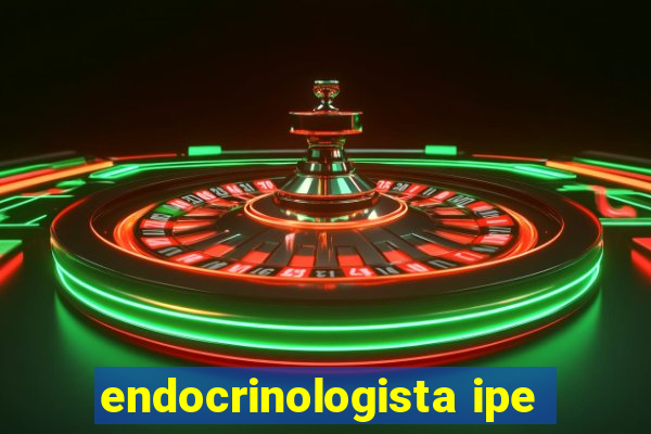 endocrinologista ipe