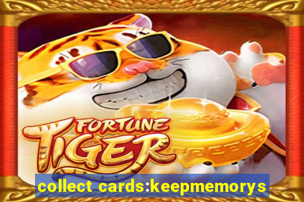 collect cards:keepmemorys