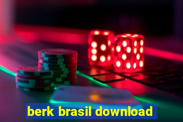 berk brasil download