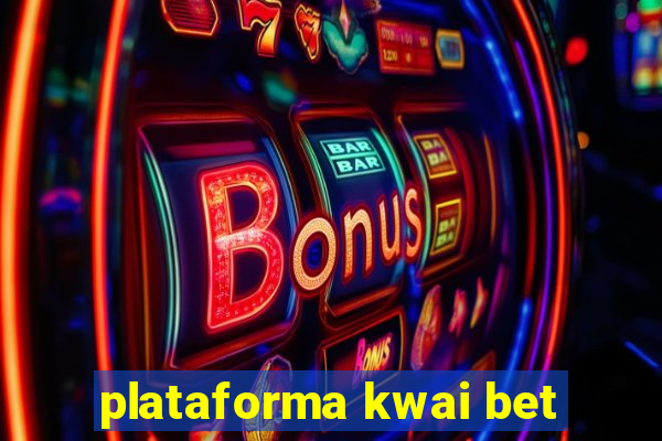 plataforma kwai bet