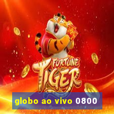 globo ao vivo 0800