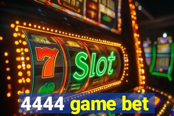 4444 game bet