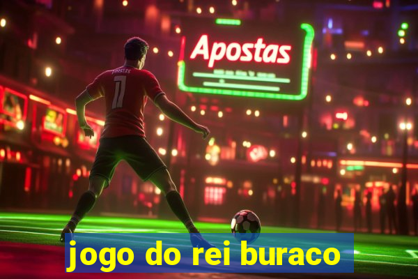 jogo do rei buraco