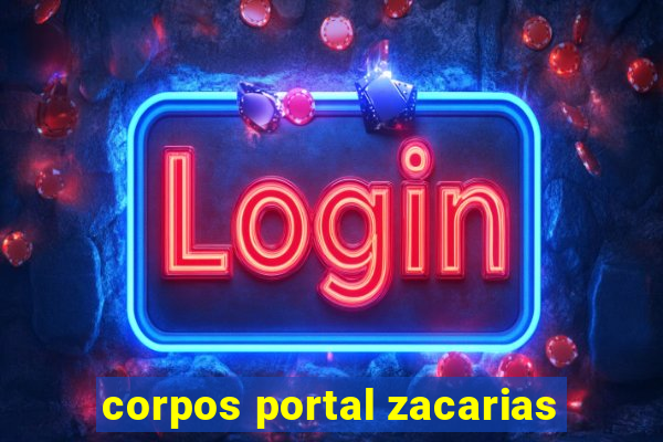 corpos portal zacarias