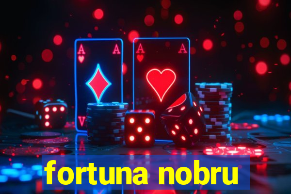 fortuna nobru