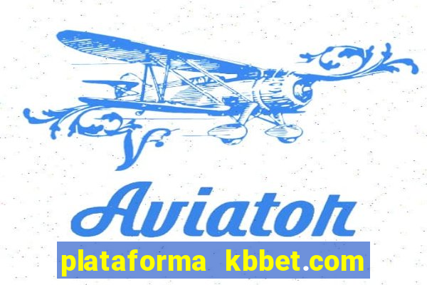 plataforma kbbet.com é confiável