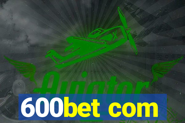 600bet com