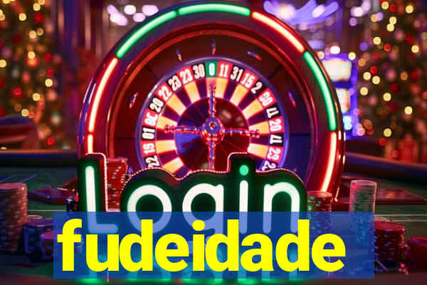 fudeidade