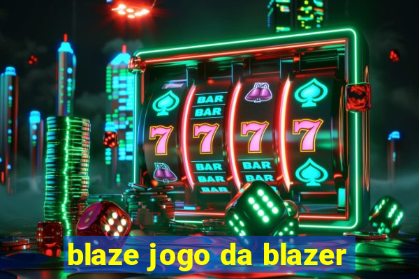 blaze jogo da blazer