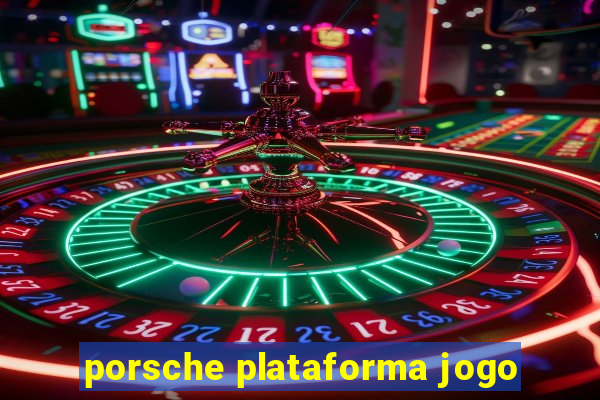 porsche plataforma jogo