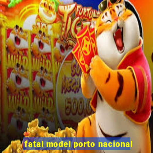 fatal model porto nacional