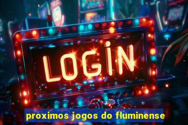 proximos jogos do fluminense