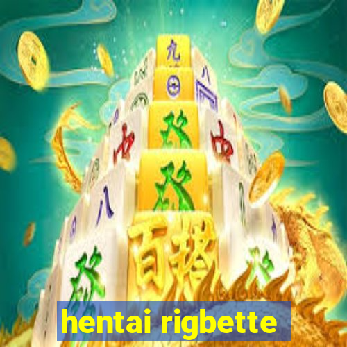 hentai rigbette