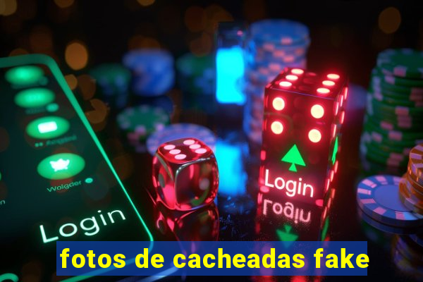 fotos de cacheadas fake