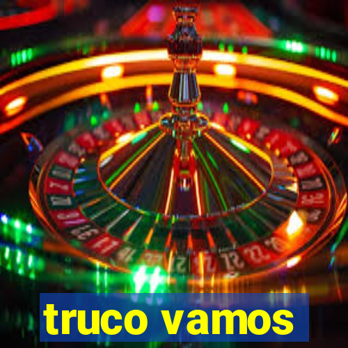 truco vamos