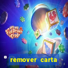 remover carta history reborn