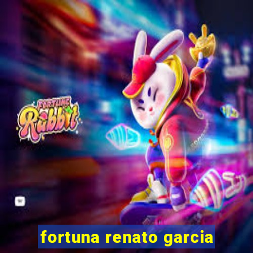 fortuna renato garcia